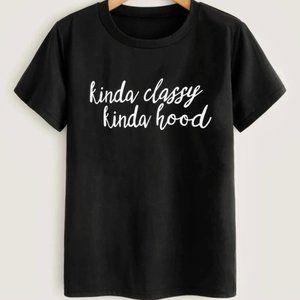 Graphic Tee "Kinda Classy Kinda Hood"